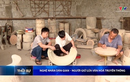 Nghệ nhân dân gian – Người giữ lửa văn hoá truyền thống