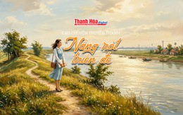 [Podcast] Nắng rót triền đê | Câu chuyện truyền thanh
