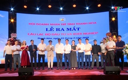 Doanh nhân trẻ Thanh Hóa: Đồng hành – Liên kết – Phát triển