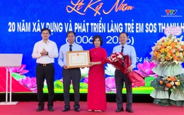 Kỷ niệm 20 năm xây dựng và phát triển Làng trẻ em SOS Thanh Hóa