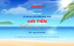 
[Livestream] Lễ hội du lịch biển năm 2026: Hải Tiến – Khát vọng vươn xa