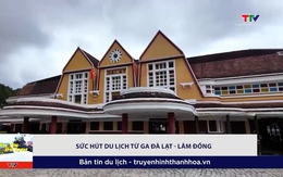 Sức hút du lịch từ ga Đà Lạt - Lâm Đồng