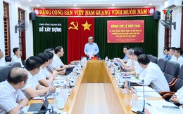 Bí thư Tỉnh ủy Lê Đức Thái làm việc với Sở Xây dựng