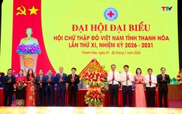 Đại hội đại biểu Hội Chữ thập đỏ tỉnh Thanh Hóa lần thứ XI nhiệm kỳ 2026 - 2031