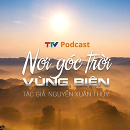 Những ngôi sao Mường Lát - Bài 3: Nơi góc trơi vùng biên | Nguyễn Xuân Thủy | TTV Podcast