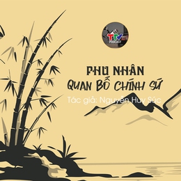 Truyện ngắn "Phu nhân Quan Bố chính sứ" | Nguyễn Huy Súc | TTV Podcast