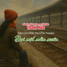 [Podcast] Đợi một mầm xuân | Câu chuyện truyền thanh