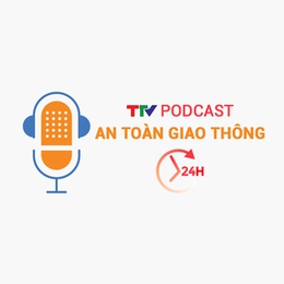 Podcast: An toàn giao thông 24h ngày 20/5/2025