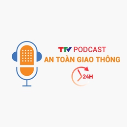 Podcast An toàn giao thông 24h ngày 23/5/2025