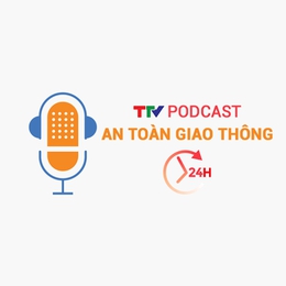 Podcast: An toàn giao thông 24h ngày 08/5/2025