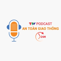 Podcast: An toàn giao thông 24h ngày 9/6/2025