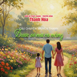 [Podcast] Bước về nơi có nắng | Câu chuyện truyền thanh