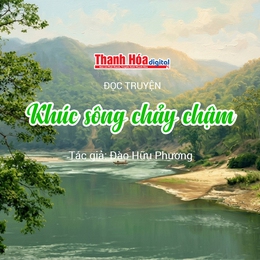 Đọc truyện: “Khúc sông chảy chậm” | Đào Hữu Phương