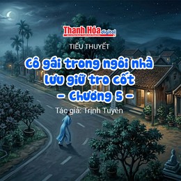 Tiểu thuyết: “Cô gái trong ngôi nhà lưu giữ tro cốt - Chương 5” | Trịnh Tuyên