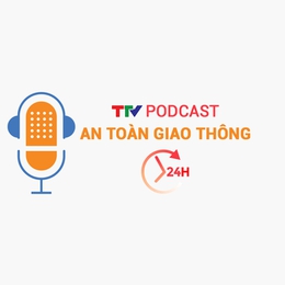 Podcast: An toàn giao thông 24h ngày 17/05/2026 