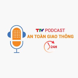  Podcast: An toàn giao thông 24h ngày 23/05/2026