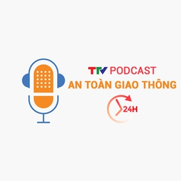 Podcast: An toàn giao thông 24h ngày 10/06/2026