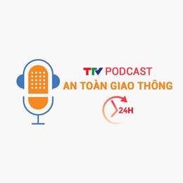 Podcast: An toàn giao thông 24h ngày 17/06/2026