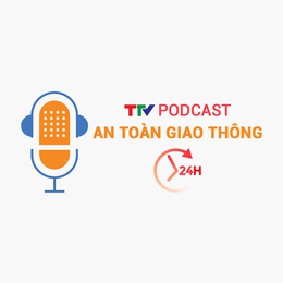 Podcast: An toàn giao thông 24h ngày 07/06/2026