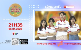 Âm vang Xứ Thanh lần thứ XVII: THPT Chu Văn An (Sầm Sơn) - THPT Vinschool