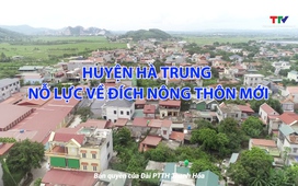 Đưa Nghị quyết vào cuộc sống: Huyện Hà Trung nỗ lực về đích nông thôn mới
