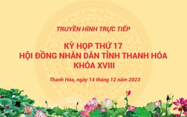 Truyền hình trực tiếp: Kỳ họp thứ 17 HĐND tỉnh Thanh Hóa khóa XVIII