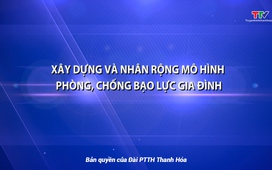 Phóng sự: Xây dựng và nhân rộng mô hình phòng, chống bạo lực gia đình