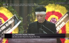 Lời cảm ơn của con trai Tổng Bí thư Nguyễn Phú Trọng tại Lễ Truy điệu