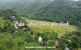 Đất và người xứ Thanh: Bản Bút làm du lịch