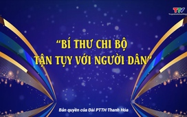 Đất và người Xứ Thanh: Bí thư chi bộ tận tuỵ với người dân