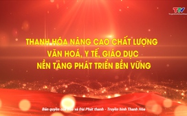 Phim tài liệu “Thanh Hóa - Hòa nhịp cùng đất nước”. Tập 3