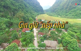 Sắc màu các dân tộc xứ Thanh: Gìn giữ “Nếp nhà”