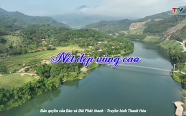 Thanh Hóa - Góc nhìn từ trên cao: Nét đẹp vùng cao