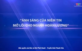 Phim tài liệu: Ánh sáng của niềm tin – Mở lối cho người hoàn lương