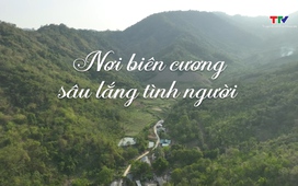 Văn hóa – Nghệ thuật: Nơi biên cương sâu lắng tình người