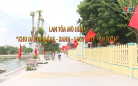 Phóng sự: Lan tỏa mô hình Khu dân cư " sáng- xanh- sạch- đẹp- an toàn"