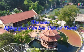Ký sự: Du xuân Không gian văn hóa Việt xứ Thanh