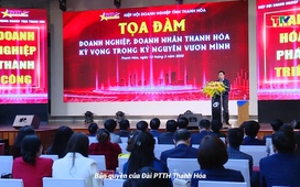 Doanh nghiệp, doanh nhân Thanh Hoá kỳ vọng trong kỷ nguyên vươn mình