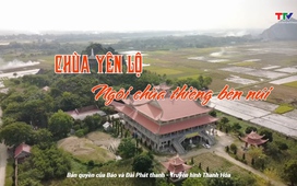 Đất và người Xứ Thanh: Chùa Yên Lộ - ngôi chùa thiêng bên núi