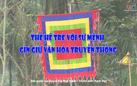 Sắc màu các dân tộc xứ Thanh 4/6/2025