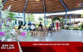 Bản tin Du lịch: Hành trình khám phá giọt mật của biển