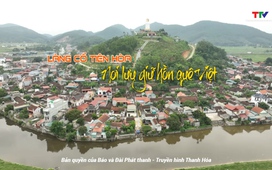Thanh Hóa - Góc nhìn từ trên cao: Làng cổ Tiên Hòa - Nơi lưu giữ hồn quê Việt