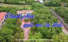 Ký sự: Chinh phục giấc mơ tri thức