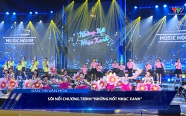 Bản tin Văn hóa: Sôi động chương trình "Những nốt nhạc xanh"