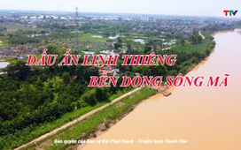 Đất và người Xứ Thanh: Dấu ấn linh thiêng bên dòng sông Mã
