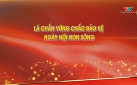 Phóng sự: Lá chắn vững chắc bảo vệ ngày hội non sông