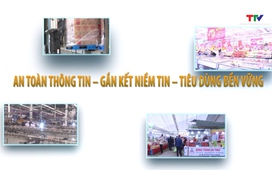 Phóng sự: An toàn thông tin - Gắn kết niềm tin - tiêu dùng bền vững