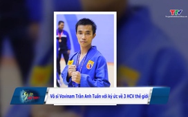 Ký ức thể thao: Võ sĩ Vovinam Trần Anh Tuấn với ký ức về 3 HCV thế giới