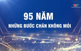 Ký sự: Hành trình 95 năm – Những bước chân không mỏi