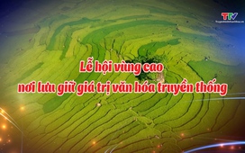 Phim tài liệu: Lễ hội vùng cao - nơi lưu giữ giá trị văn hoá truyền thống